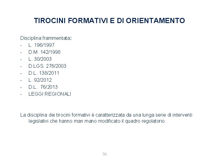 TIROCINI FORMATIVI E DI ORIENTAMENTO Disciplina frammentata: - L. 196/1997 - D. M. 142/1998