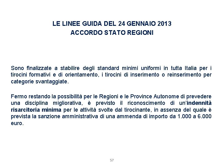 LE LINEE GUIDA DEL 24 GENNAIO 2013 ACCORDO STATO REGIONI Sono finalizzate a stabilire