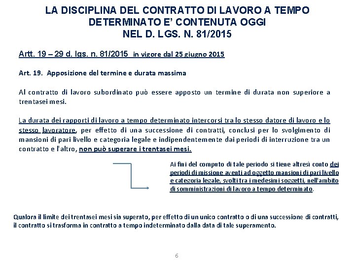 LA DISCIPLINA DEL CONTRATTO DI LAVORO A TEMPO DETERMINATO E’ CONTENUTA OGGI NEL D.