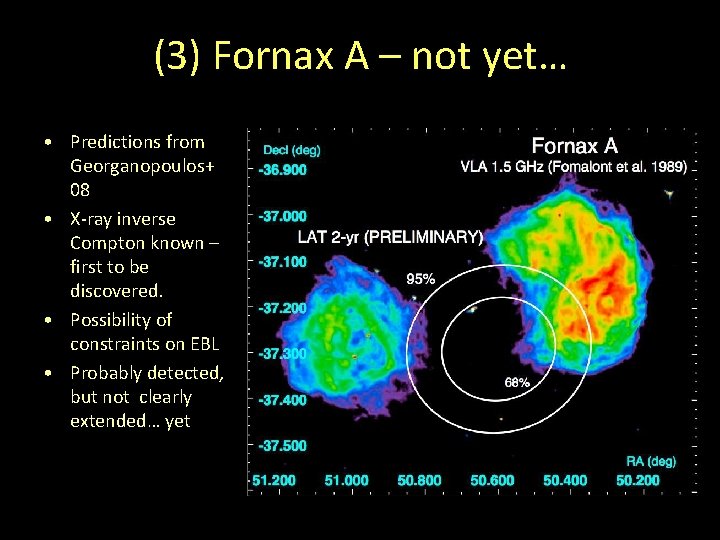 (3) Fornax A – not yet… • Predictions from Georganopoulos+ 08 • X-ray inverse