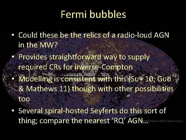 Fermi bubbles • Could these be the relics of a radio-loud AGN in the