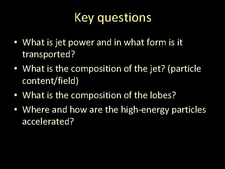 Key questions • What is jet power and in what form is it transported?