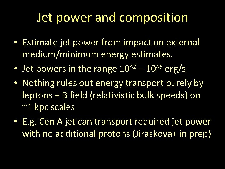 Jet power and composition • Estimate jet power from impact on external medium/minimum energy