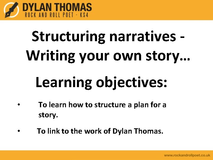 Structuring narratives Writing your own story… Learning objectives: • To learn how to structure