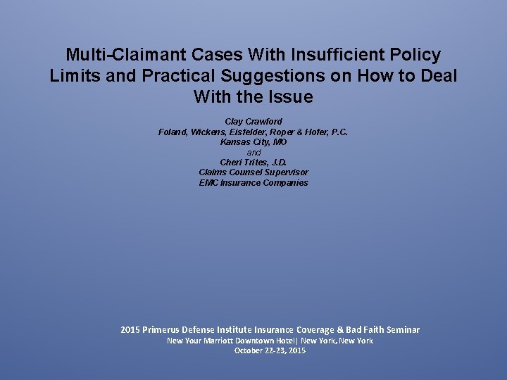 Multi-Claimant Cases With Insufficient Policy Limits and Practical Suggestions on How to Deal With