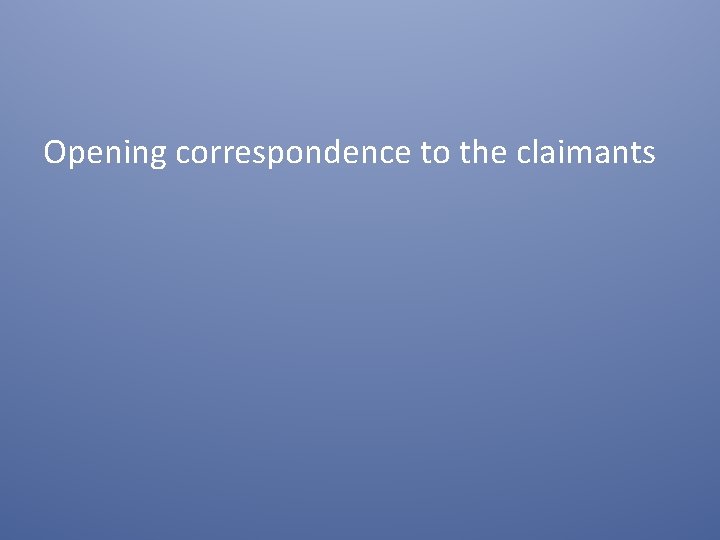 Opening correspondence to the claimants 