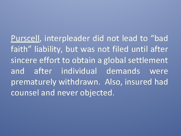 Purscell, interpleader did not lead to “bad faith” liability, but was not filed until