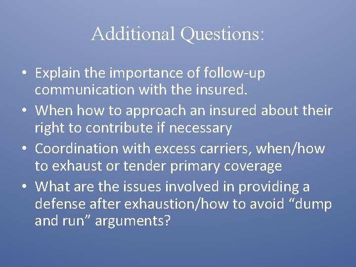 Additional Questions: • Explain the importance of follow-up communication with the insured. • When