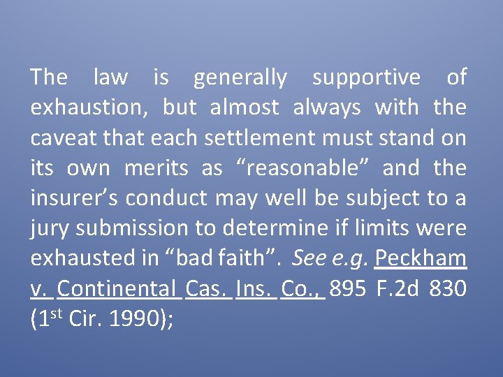 The law is generally supportive of exhaustion, but almost always with the caveat that