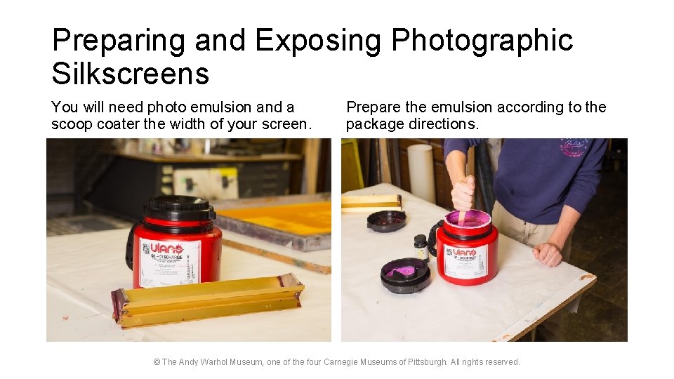 Preparing and Exposing Photographic Silkscreens You will need photo emulsion and a scoop coater