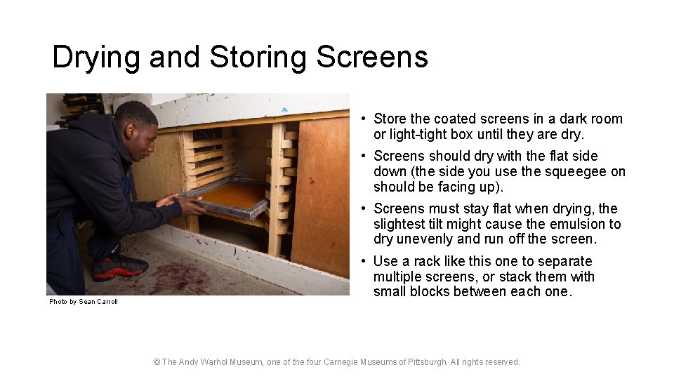 Drying and Storing Screens • Store the coated screens in a dark room or