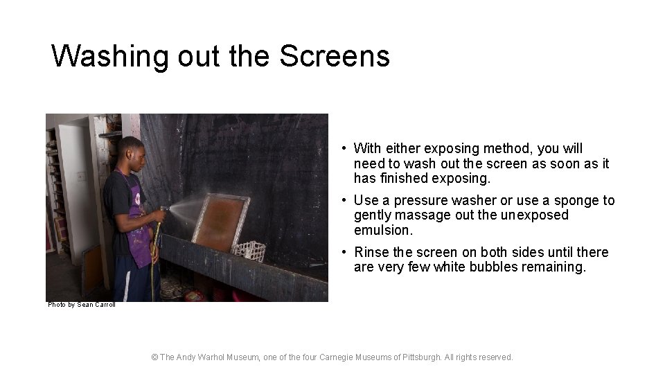 Washing out the Screens • With either exposing method, you will need to wash