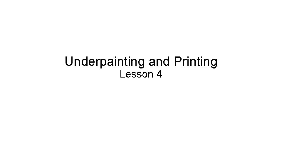 Underpainting and Printing Lesson 4 