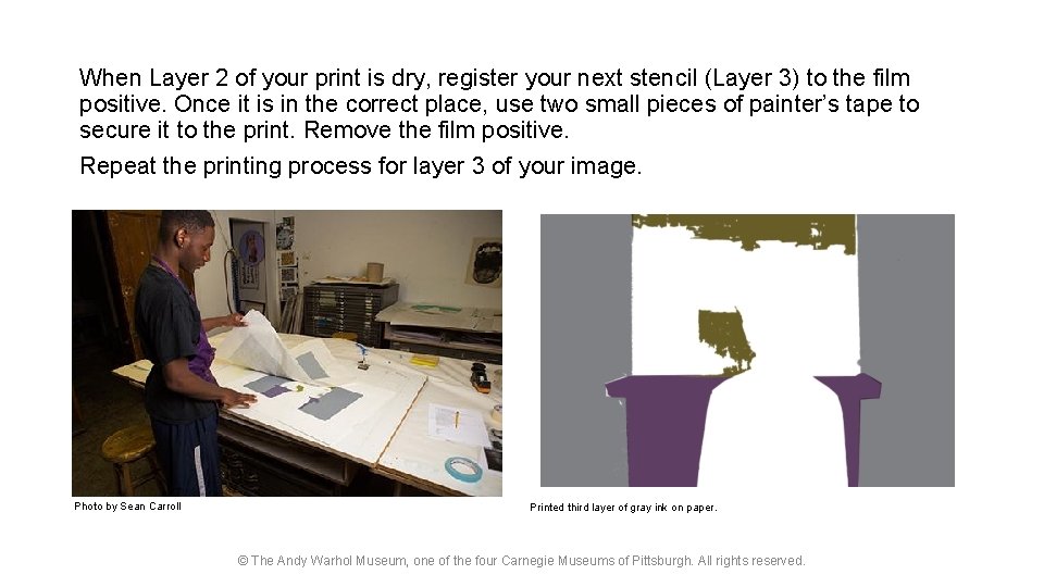When Layer 2 of your print is dry, register your next stencil (Layer 3)