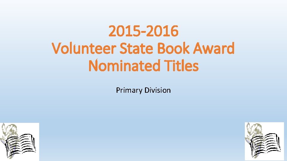 2015 -2016 Volunteer State Book Award Nominated Titles Primary Division 