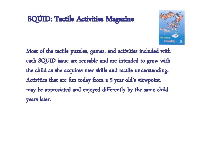 SQUID: Tactile Activities Magazine Most of the tactile puzzles, games, and activities included with