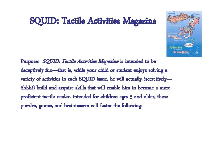 SQUID: Tactile Activities Magazine Purpose: SQUID: Tactile Activities Magazine is intended to be deceptively