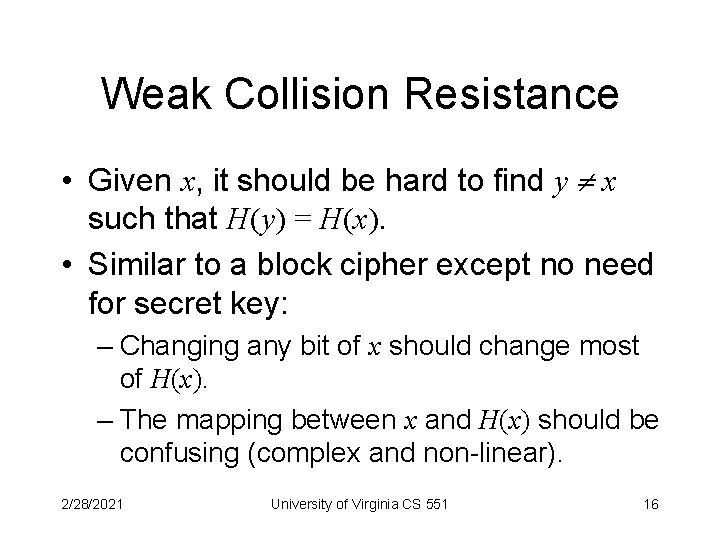 Weak Collision Resistance • Given x, it should be hard to find y x