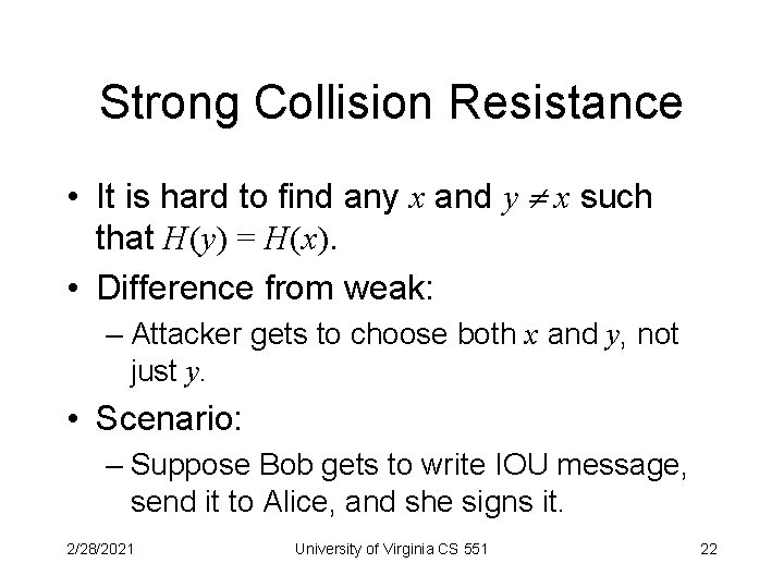 Strong Collision Resistance • It is hard to find any x and y x