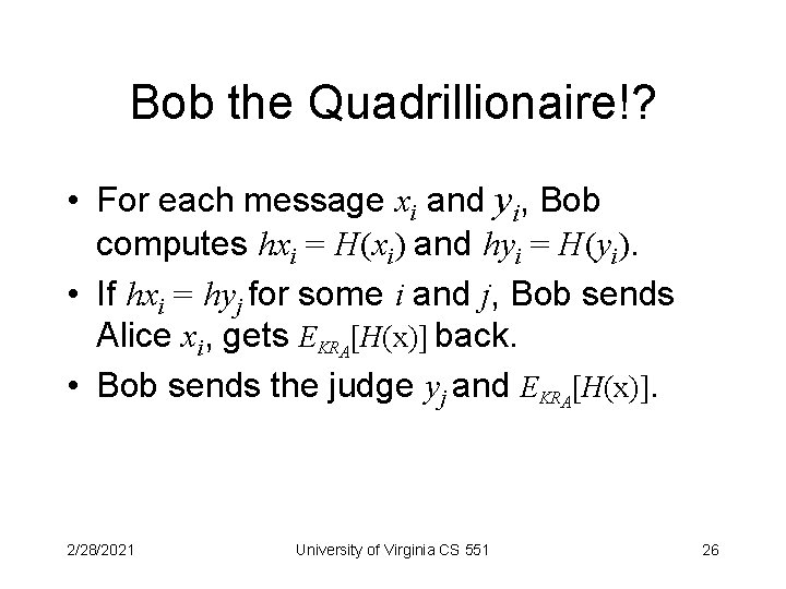 Bob the Quadrillionaire!? • For each message xi and yi, Bob computes hxi =