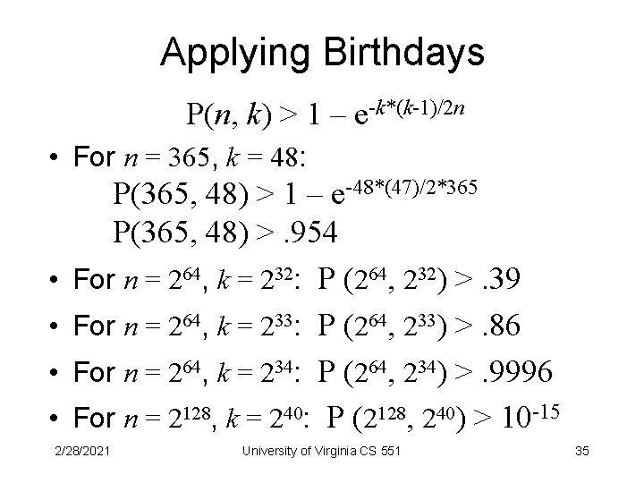 Applying Birthdays P(n, k) > 1 – e-k*(k-1)/2 n • For n = 365,