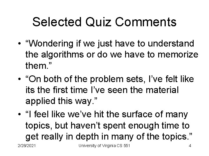 Selected Quiz Comments • “Wondering if we just have to understand the algorithms or