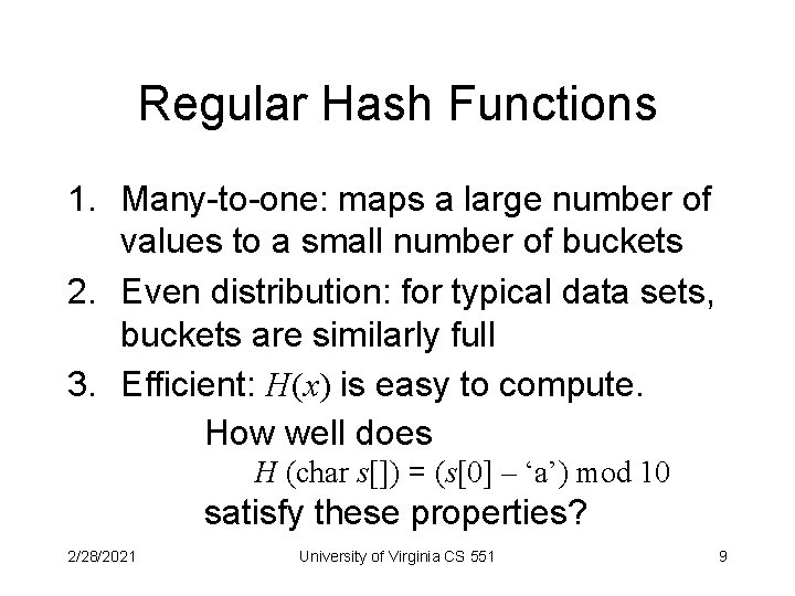 Regular Hash Functions 1. Many-to-one: maps a large number of values to a small