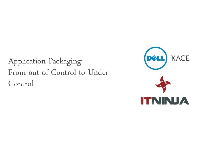 Application Packaging: From out of Control to Under Control 