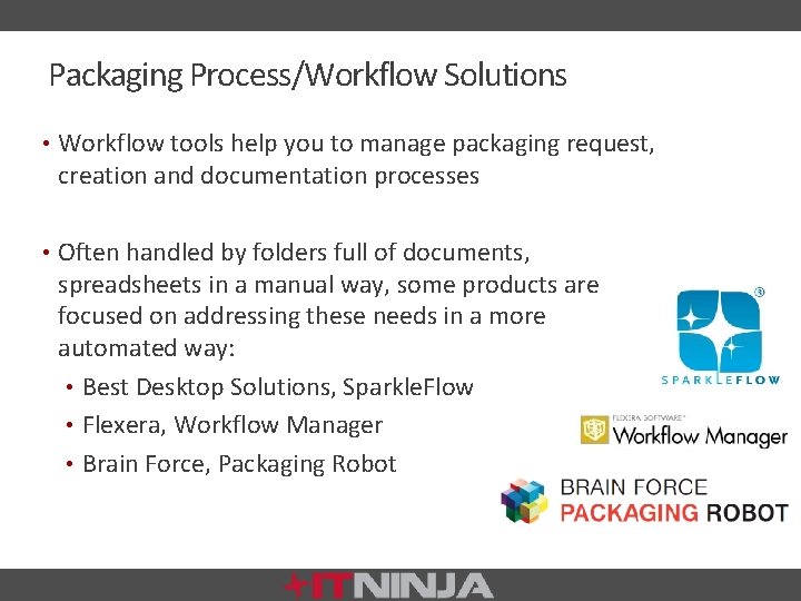 Packaging Process/Workflow Solutions • Workflow tools help you to manage packaging request, creation and