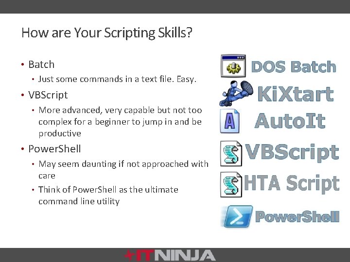 How are Your Scripting Skills? • Batch • Just some commands in a text