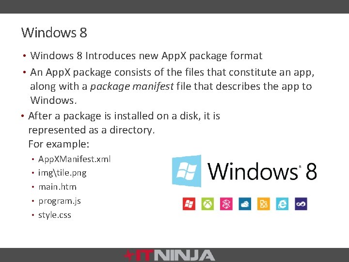 Windows 8 • Windows 8 Introduces new App. X package format • An App.
