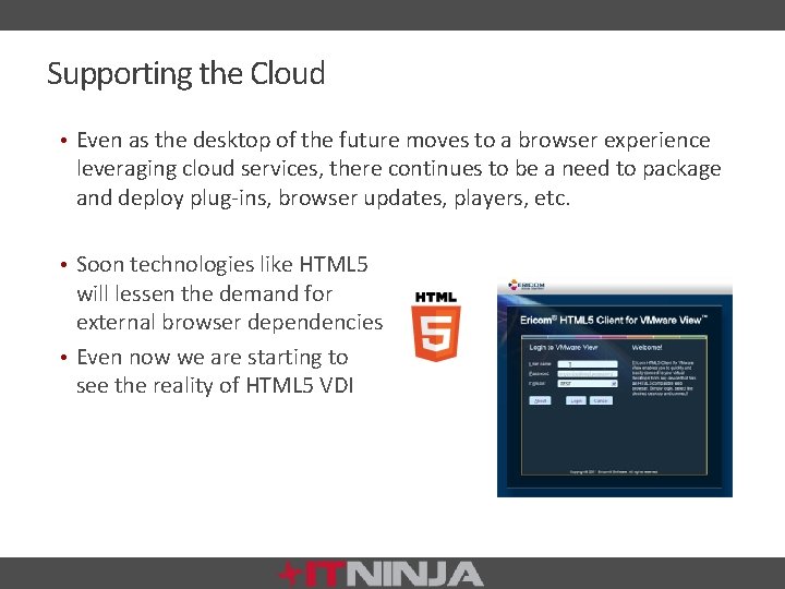Supporting the Cloud • Even as the desktop of the future moves to a