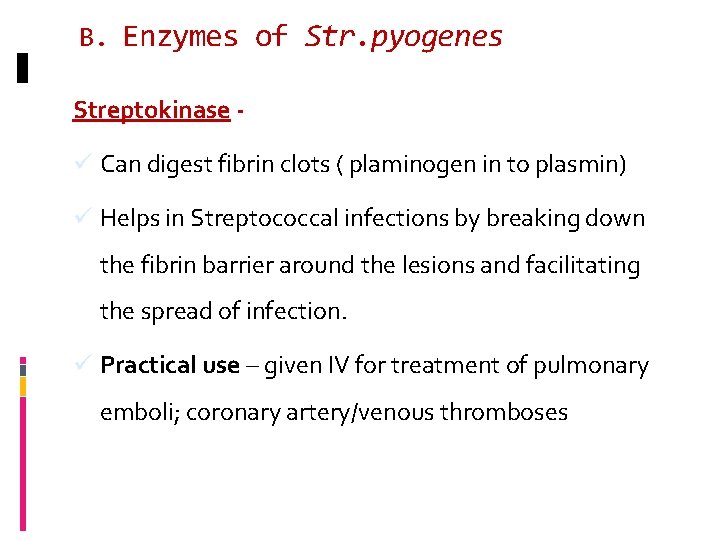 B. Enzymes of Str. pyogenes Streptokinase ü Can digest fibrin clots ( plaminogen in