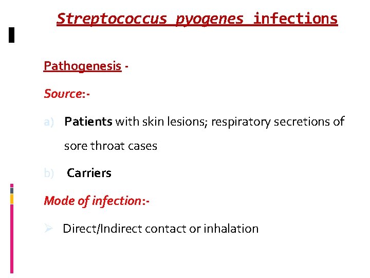 Streptococcus pyogenes infections Pathogenesis Source: a) Patients with skin lesions; respiratory secretions of sore