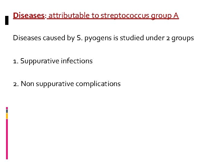 Diseases: attributable to streptococcus group A Diseases caused by S. pyogens is studied under
