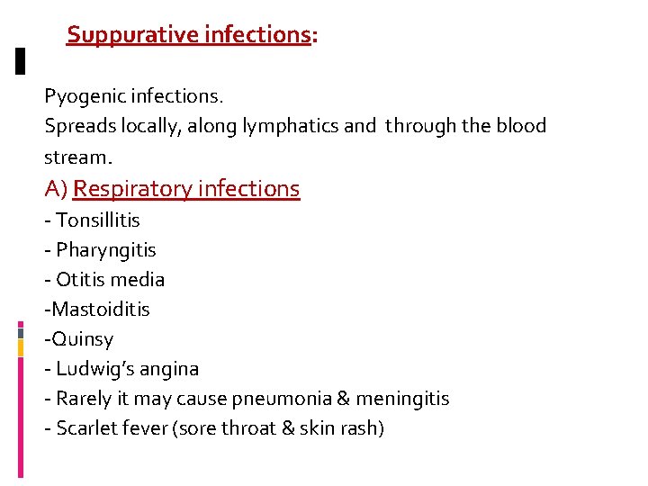 Suppurative infections: Pyogenic infections. Spreads locally, along lymphatics and through the blood stream. A)