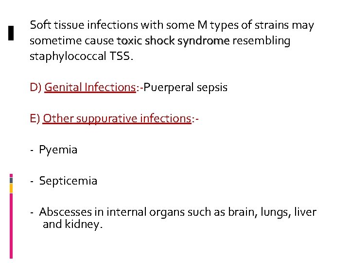 Soft tissue infections with some M types of strains may sometime cause toxic shock