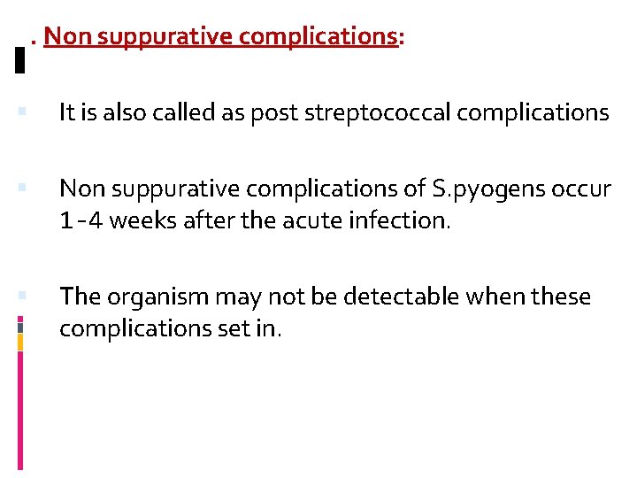 2. Non suppurative complications: It is also called as post streptococcal complications Non suppurative