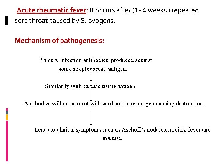 Acute rheumatic fever: It occurs after (1 -4 weeks ) repeated sore throat caused