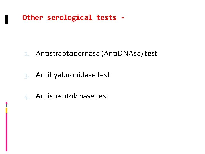 Other serological tests - 2. Antistreptodornase (Anti. DNAse) test 3. Antihyaluronidase test 4. Antistreptokinase