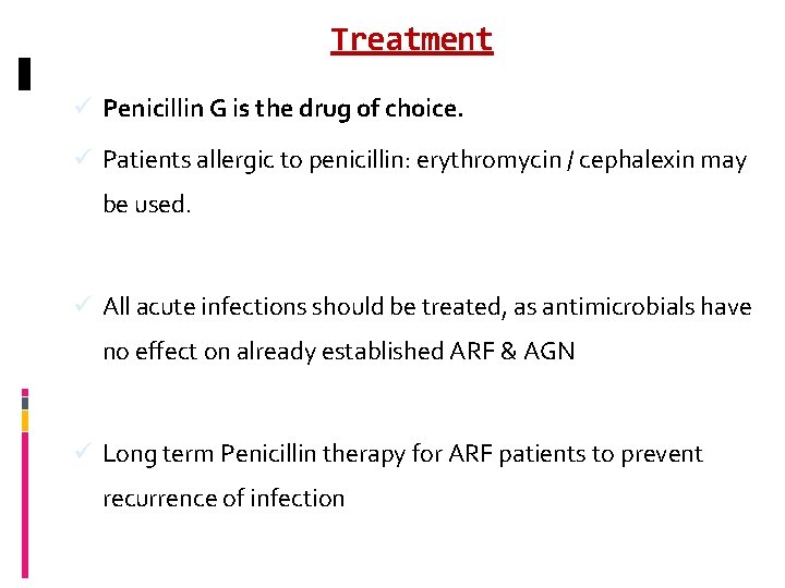 Treatment ü Penicillin G is the drug of choice. ü Patients allergic to penicillin: