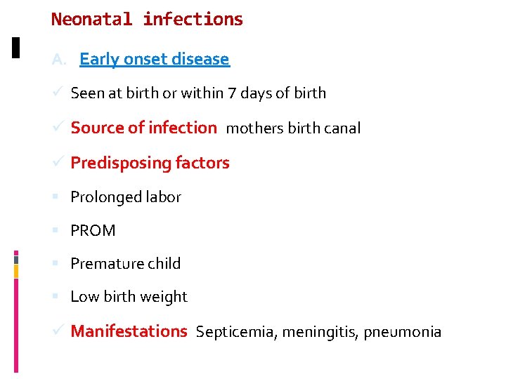 Neonatal infections A. Early onset disease ü Seen at birth or within 7 days