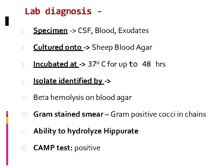 Lab diagnosis 1. Specimen -> CSF, Blood, Exudates 2. Cultured onto -> Sheep Blood