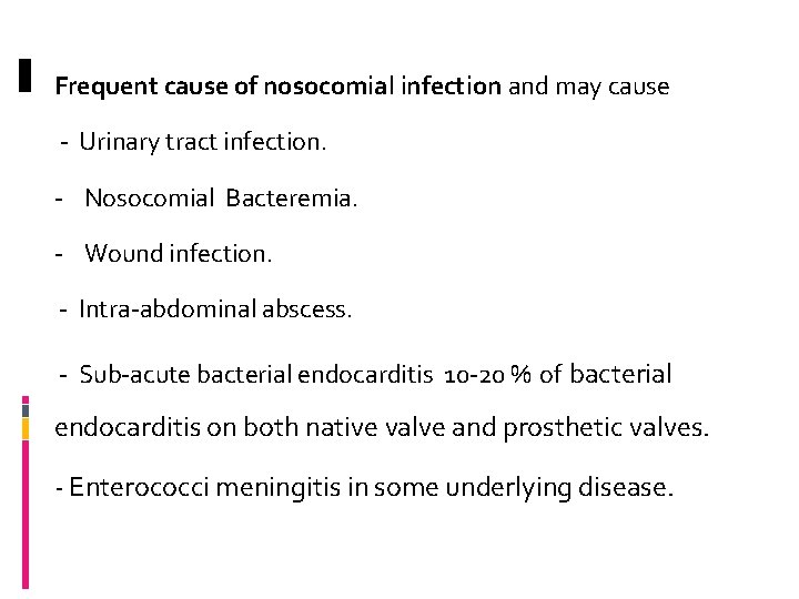 Frequent cause of nosocomial infection and may cause - Urinary tract infection. - Nosocomial