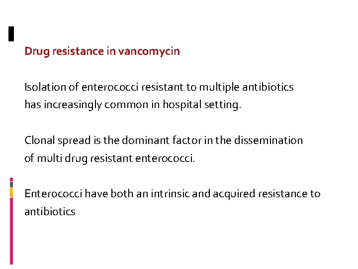 Drug resistance in vancomycin Isolation of enterococci resistant to multiple antibiotics has increasingly common