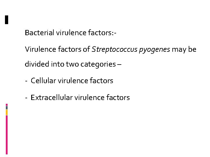 Bacterial virulence factors: Virulence factors of Streptococcus pyogenes may be divided into two categories