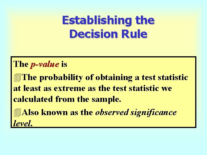 Establishing the Decision Rule The p-value is 4 The probability of obtaining a test