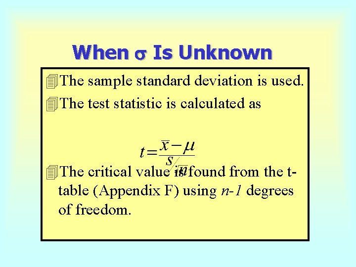 When s Is Unknown 4 The sample standard deviation is used. 4 The test