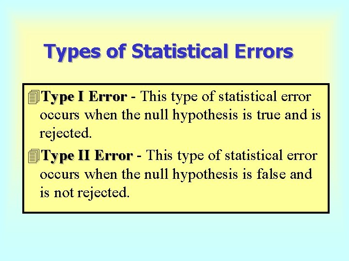 Types of Statistical Errors 4 Type I Error - This type of statistical error