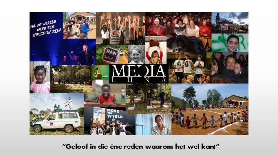 “Geloof in die éne reden waarom het wel kan!” 